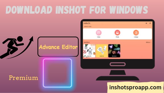 Inshot for windows and PC.